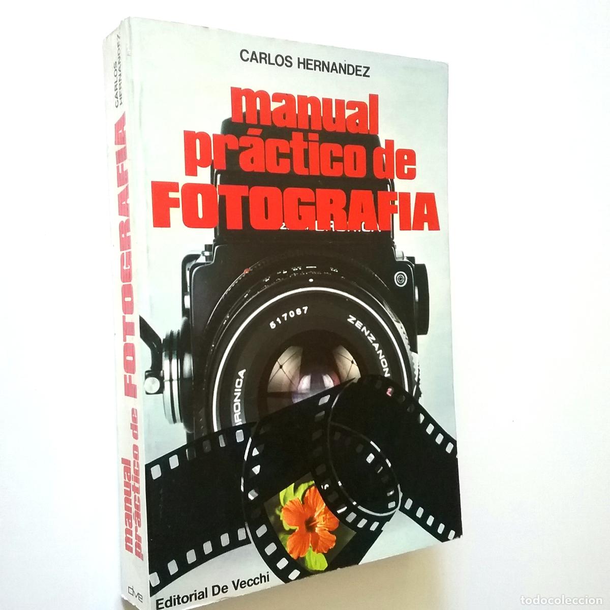 Libros: Carlos Hern&aacute;ndez - Manual pr&aacute;ctico de fotograf&iacute;a - Foto 1