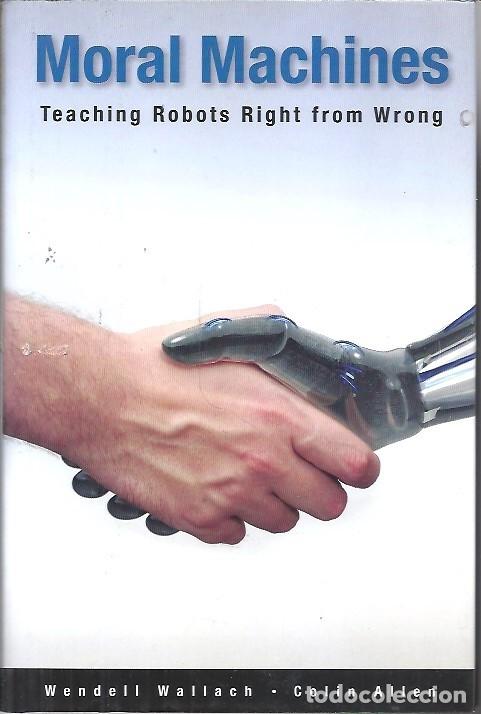 Libros: MORAL MACHINES TEACHING ROBOTS RIGHT FROM WRONG WENDELL WALLACH COLIN ALIEN