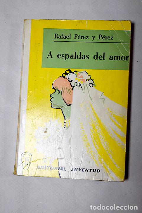 Libros: A espaldas del amor.- P&eacute;rez y P&eacute;rez, Rafael - Foto 1