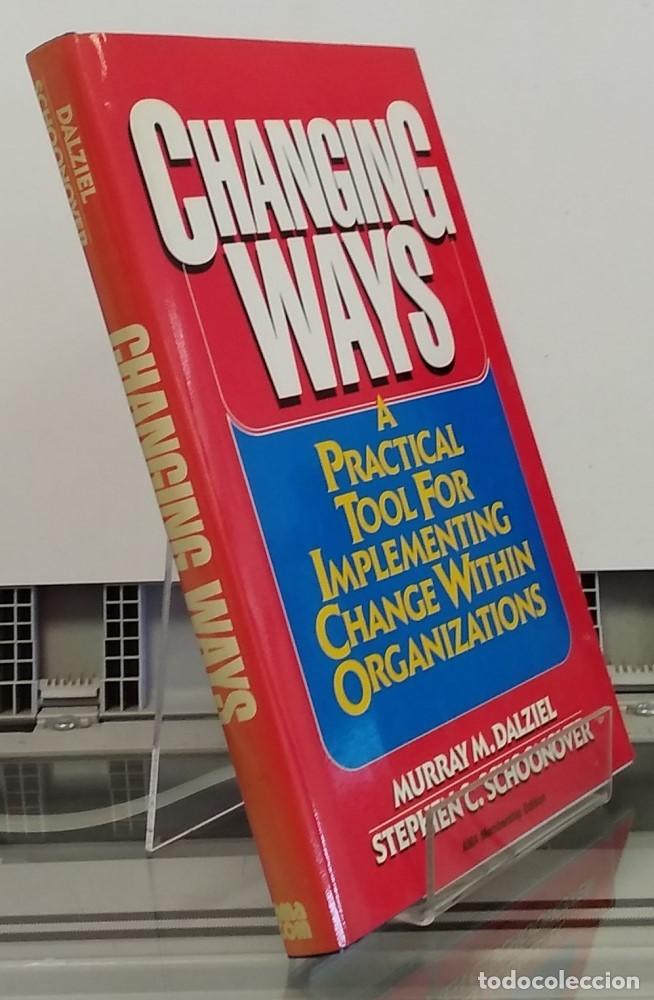 Libros: Changing ways. A practical tool for implementing change within organizations - Murray M. Dalziel & S - Foto 1