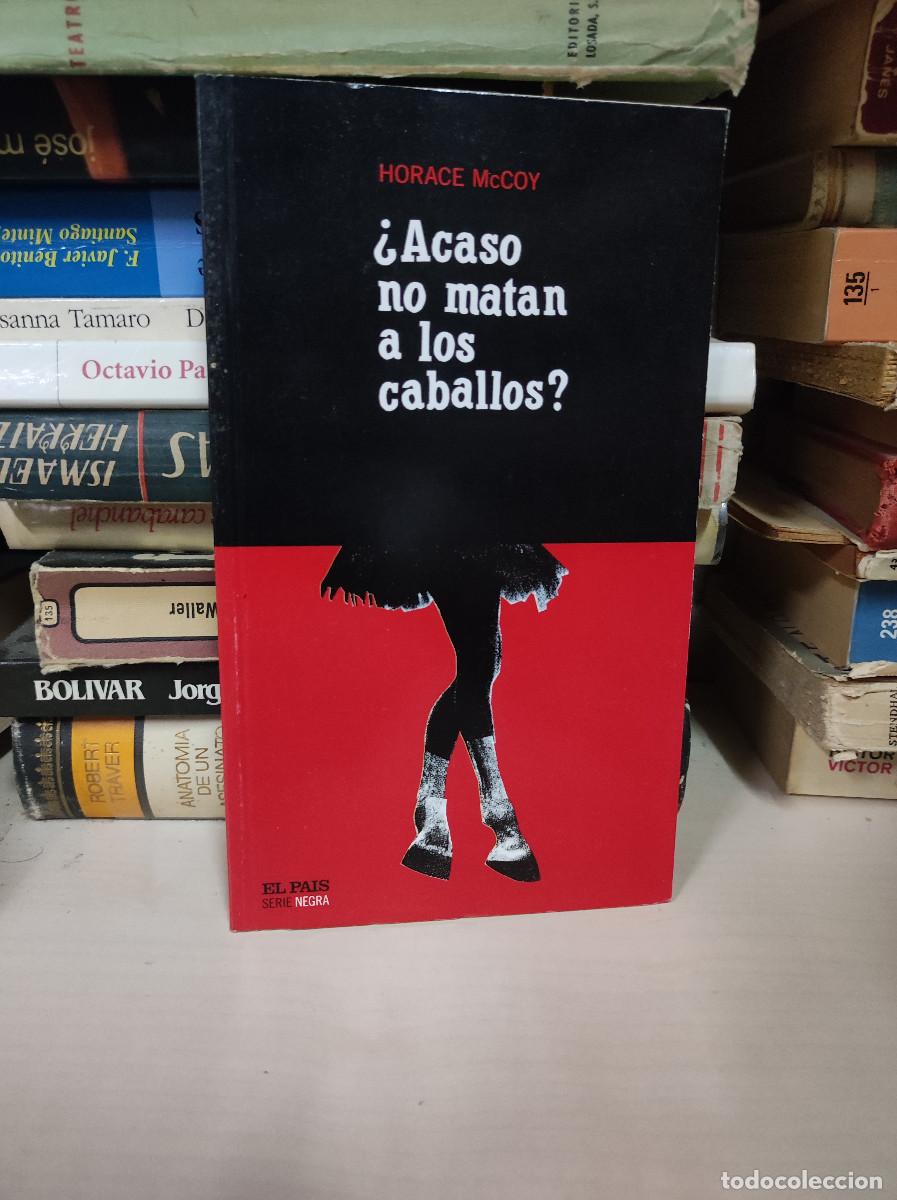 Libros: &iquest;ACASO NO MATAN A LOS CABALLOS? HORACE MCCOY - Foto 1