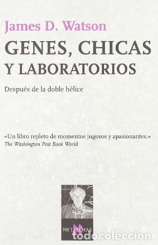 Libros: GENES, CHICAS Y LABORATORIOS - Watson, James D. - Foto 1