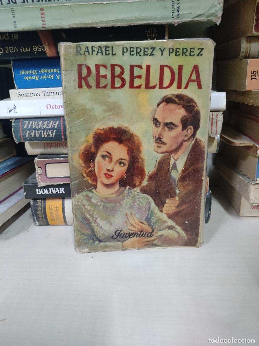 Libros: REBELDIA RAFAEL PEREZ Y PEREZ - Foto 1