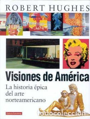 Libros: VISIONES DE AM&Eacute;RICA - HUGHES, ROBERT - Foto 1