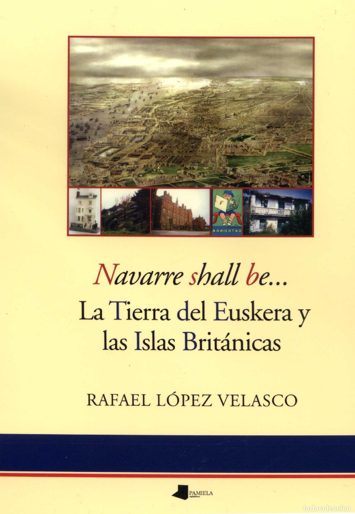 Libros: Navarre shall be... La Tierra del Euskera y las Islas Brit&aacute;nicas - L&oacute;pez Velasco, Rafael