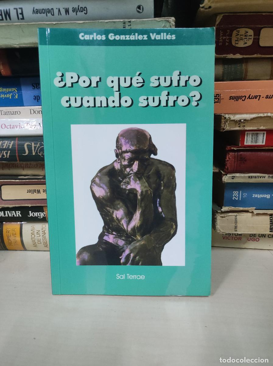 Libros: &iquest;POR QUE SUFRO CUANDO SUFRO? CARLOS GONZALEZ VALLES - Foto 1