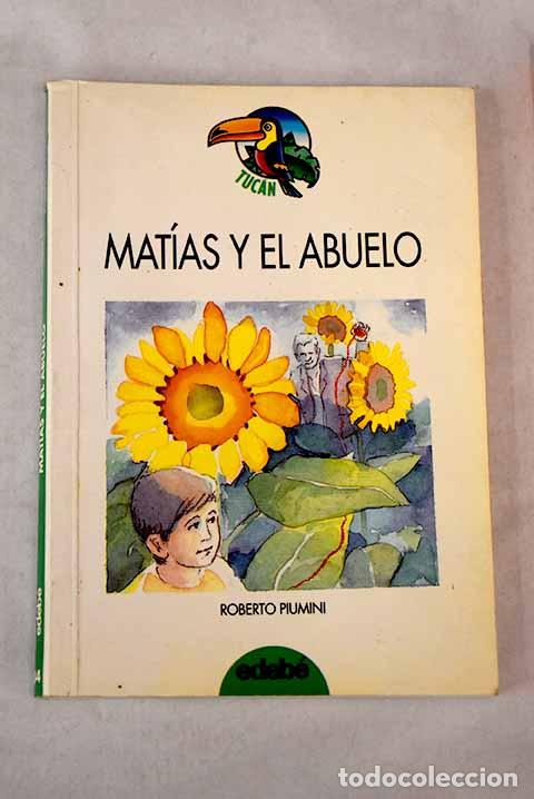 Libros: Mat&iacute;as y el abuelo: Piumini, Roberto.- Piumini, Roberto - Foto 1