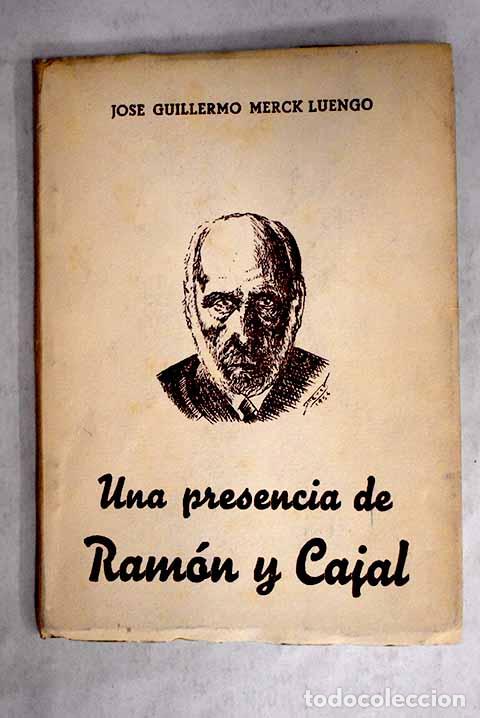 Libros: Una presencia de Ram&oacute;n y Cajal.- Merck Luengo, Jos&eacute; Guillermo