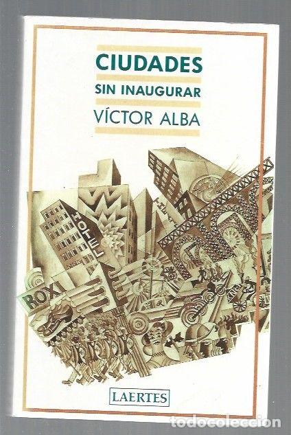 Libros: CIUDADES SIN INAUGURAR - ALBA, VICTOR - Foto 1