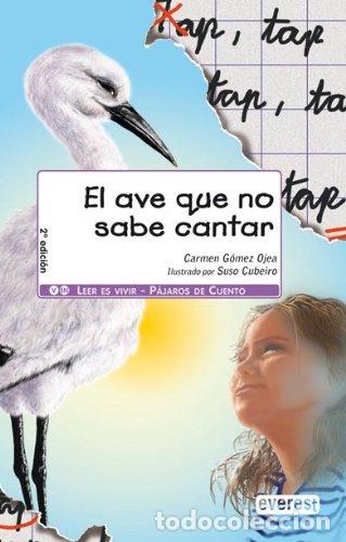 Libros: EL AVE QUE NO SABE CANTAR - G&oacute;mez Ojea, Carmen - Foto 1