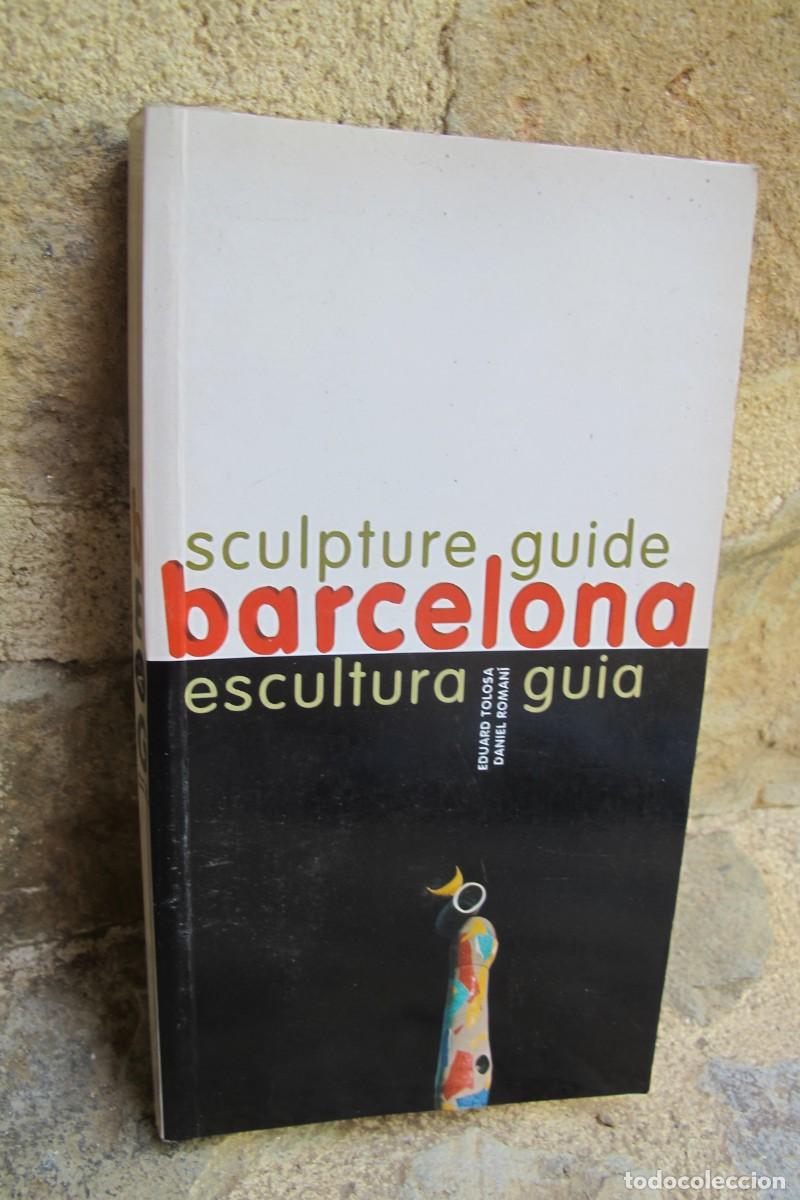 Livres: BARCELONA ESCULTURA GUIA SCULTURE GUIDE. EDUARD TOLOSA, DANIEL ROMANI