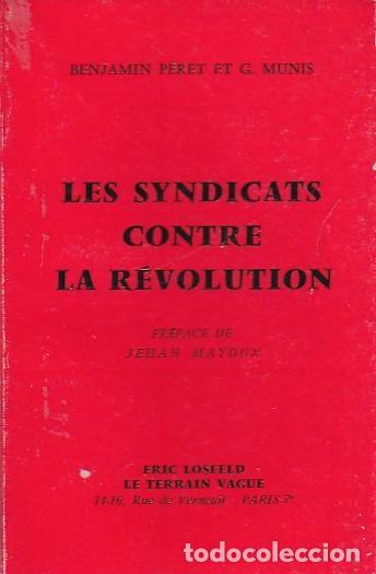Libros: Les syndicats contre la r&eacute;volution - PERET, Benjamin et MUNIS, G