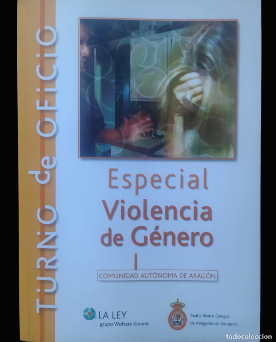 Libros: ESPECIAL VIOLENCIA DE G&Eacute;NERO I- TURNO DE OFICIO. COMUNIDAD AUTON&Oacute;MICA DE ARAG&Oacute;N / LA LEY 1&ordf; EDICI&Oacute;N.