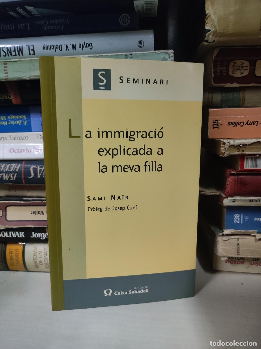 Libros: LA IMMIGRACIO EXPLICADA A LA MEVA FILLA | SAMI NAIR - Foto 1