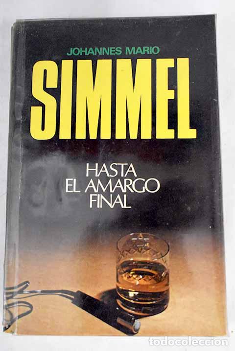 Libros: Hasta el amargo final.- Simmel, Johannes Mario - Foto 1