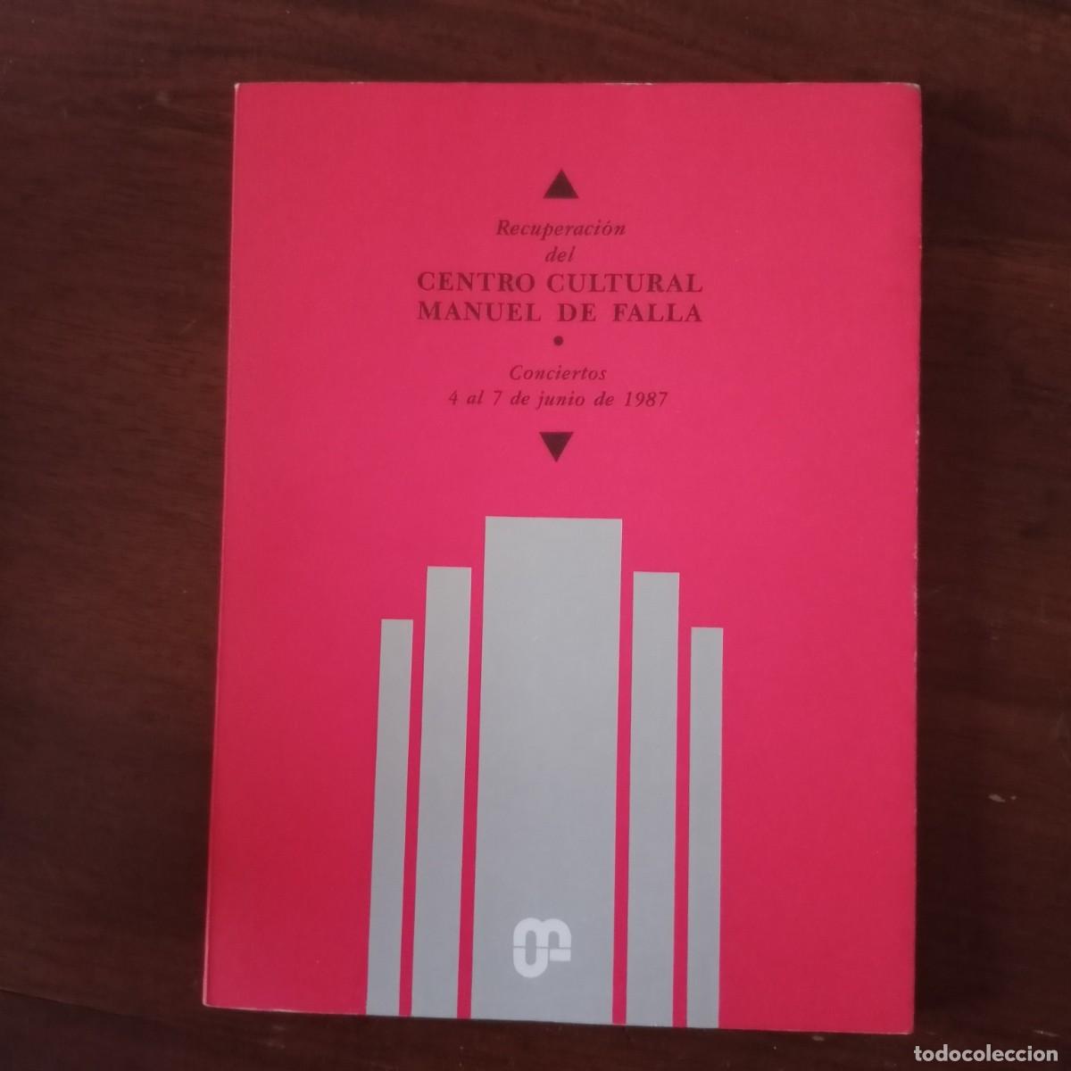 Libros: Recuperaci&oacute;n del Centro cultural Manuel de Falla. Conciertos 4 al 7 de junio de 1987