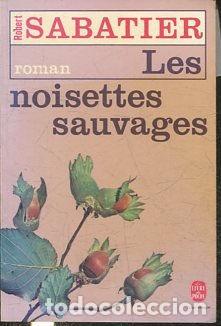 Libros: LES NOISETTES SAUVAGES. - SABATIER Robert. - Foto 1