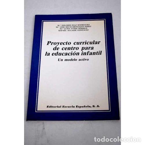 Libri di seconda mano: Proyecto Curricular de Centro para la Educaci&oacute;n Infantil - M. Dolores D&iacute;az - Escuela Espa&ntilde;ola, 1991