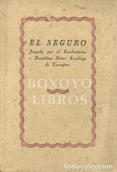 Libros: L&Oacute;PEZ PEL&Aacute;EZ, Antol&iacute;n. El Seguro, juzgado por el Excmo. e Ilmo. Sr. Arzobispo de Tarragona