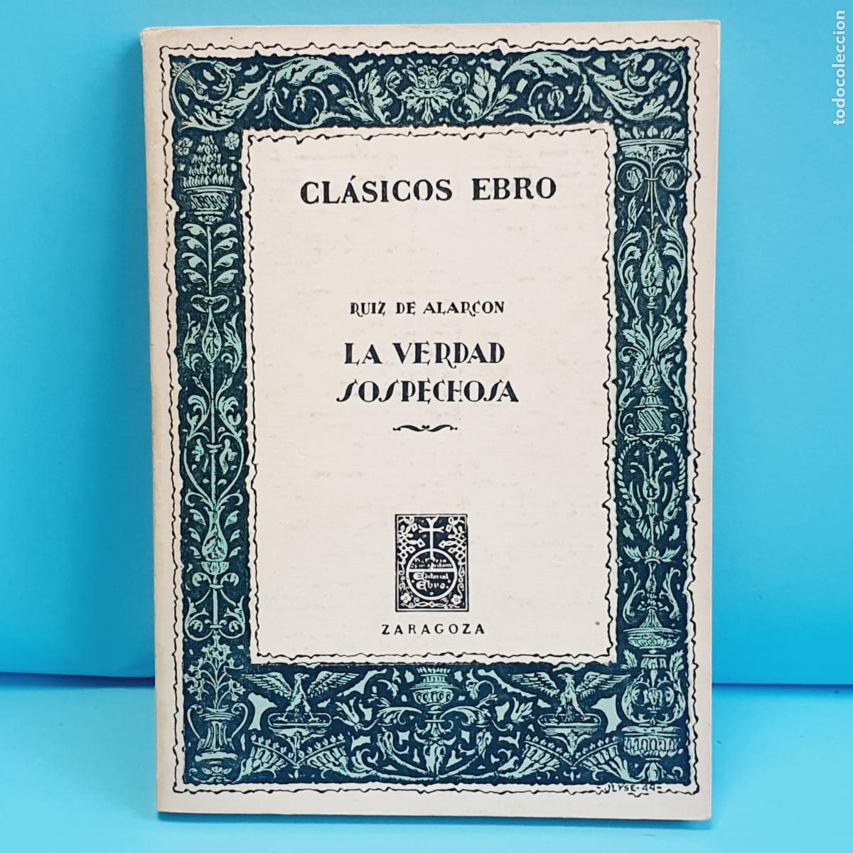 Libri di seconda mano: LIBRO-LA VERDAD SOSPECHOSA-RU&Iacute;Z DE ALARC&Oacute;N-CL&Aacute;SICOS EBRO-1977-COLECCIONISTAS.