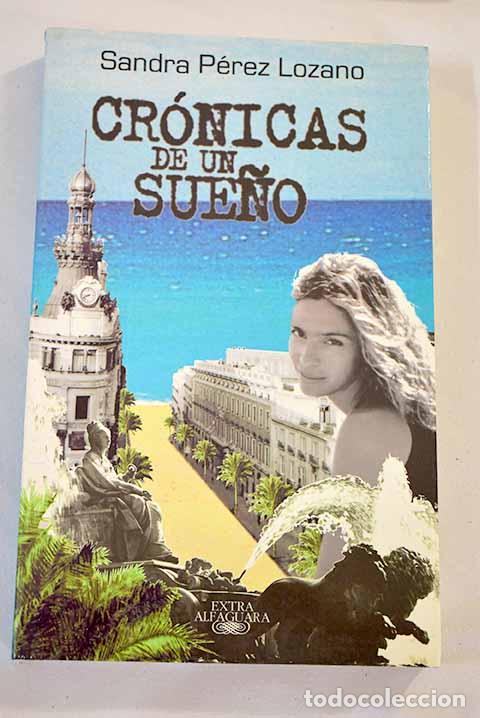 Libros: Cr&oacute;nicas de un sue&ntilde;o.- P&eacute;rez Lozano, Sandra - Foto 1