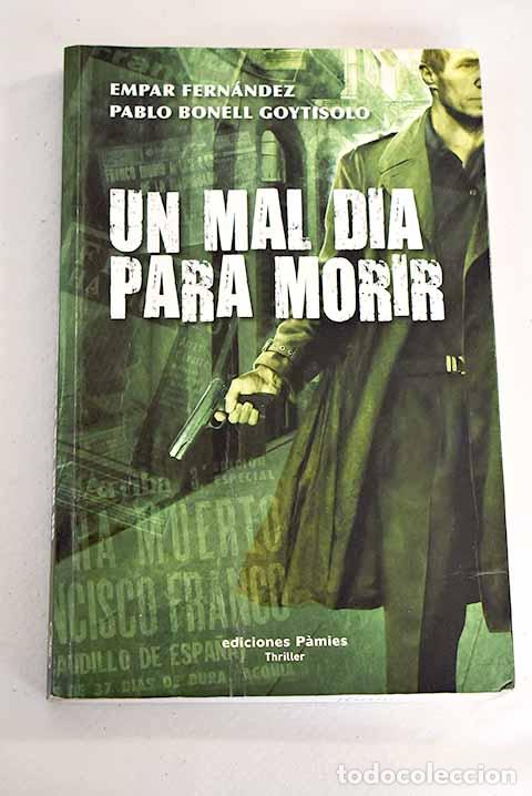 Libros: Un mal d&iacute;a para morir.- Bonell Goytisolo, Pablo - Foto 1