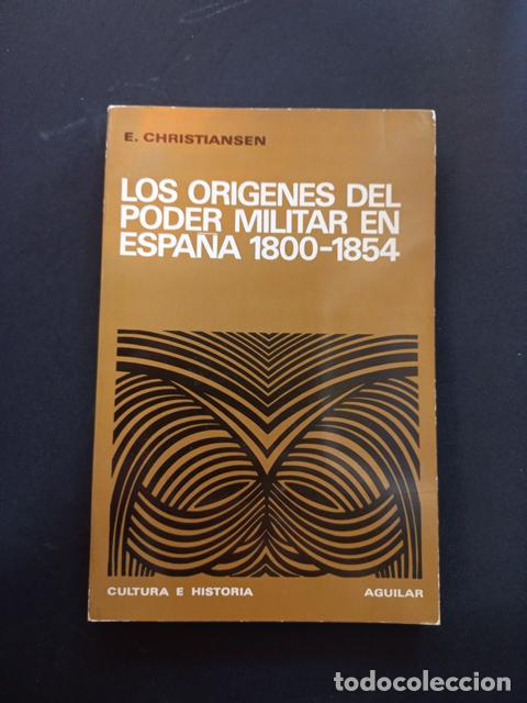 Libros: Eric Christiansen - Los or&iacute;genes del poder militar en Espa&ntilde;a 1800-1854 - Foto 1