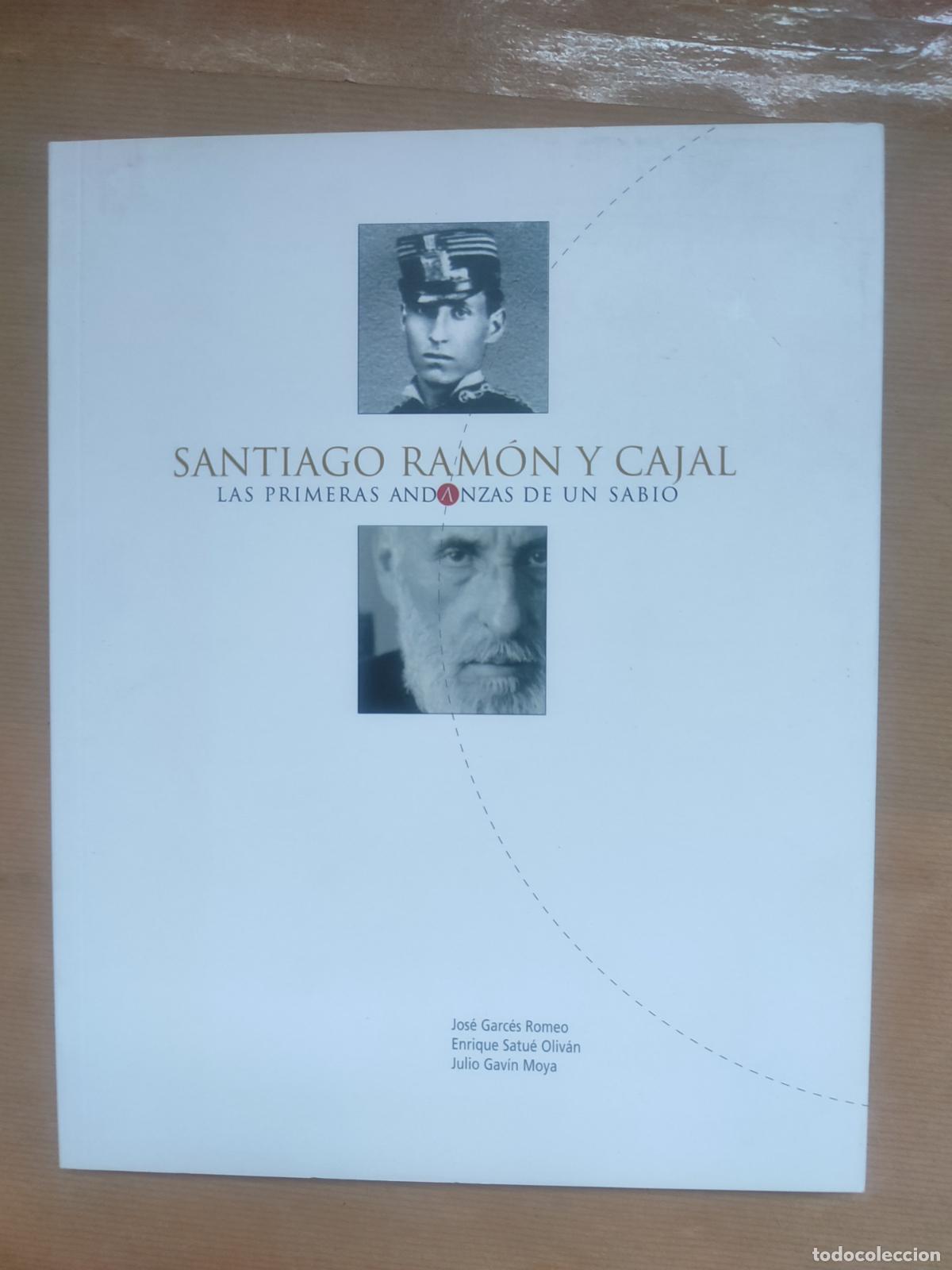 Libros: Santiago Ram&oacute;n y Cajal : las primeras andanzas de un sabio. - &rdquo;Garc&eacute;s Romeo, Jos&eacute;, Satu&eacute; Oliv&aacute;n, Enr