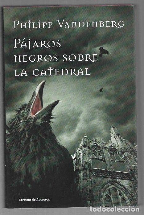Libros: PAJAROS NEGROS SOBRE LA CATEDRAL - VANDENBERG, PHILIPP - Foto 1