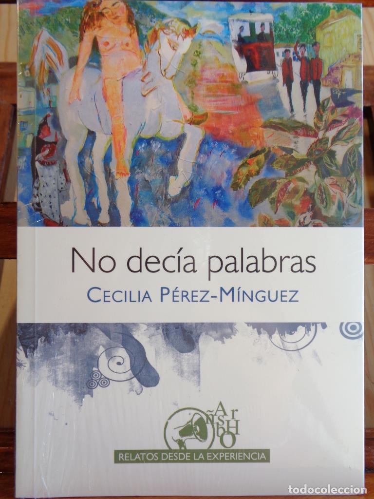 B&uuml;cher: NO DEC&Iacute;A PALABRAS - CECILIA P&Eacute;REZ-M&Iacute;NGUEZ