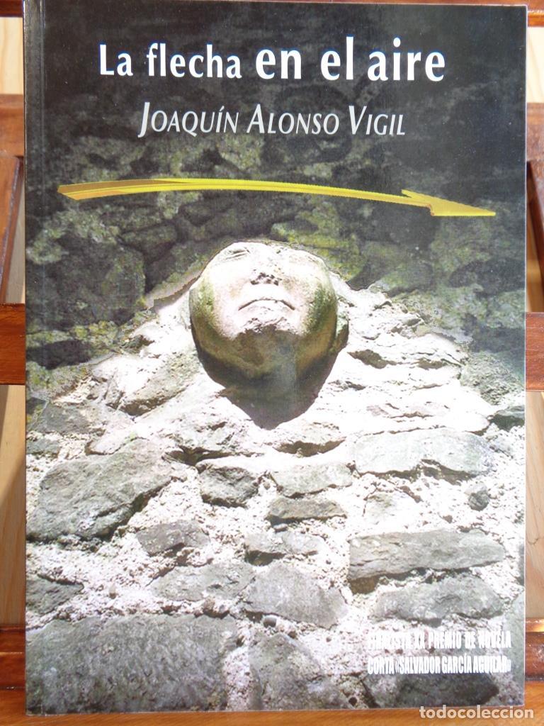 Libros: LA FLECHA EN EL AIRE - JOAQU&Iacute;N ALONSO VIGIL - Foto 1