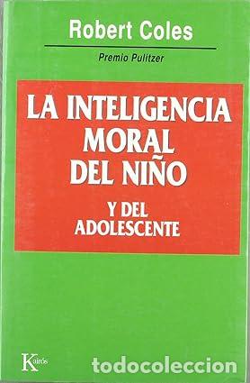 Libros: La inteligencia moral del ni&ntilde;o y del adolescente - Coles, Robert - Foto 1