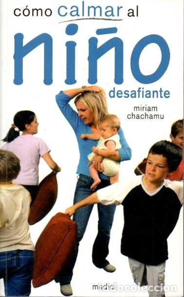 Libros: C&Oacute;MO CALMAR AL NI&Ntilde;O DESAFIANTE. - CHACHAMU, Miriam. - Foto 1