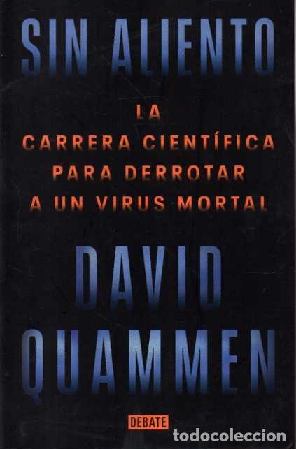 Libros: SIN ALIENTO. LA CARRERA CIENT&Iacute;FICA PARA DERROTAR A UN VIRUS MORTAL. - QUAMMEN, David. - Foto 1