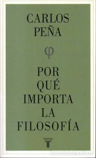 Libros: POR QUE IMPORTA LA FILOSOFIA. - PE&Ntilde;A, Carlos. - Foto 1