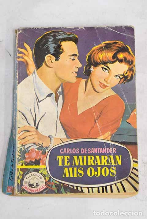 Libros: Te mirar&aacute;n mis ojos: Santander, Carlos de.- Santander, Carlos de - Foto 1