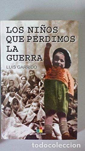 Libros: LOS NI&Ntilde;OS QUE PERDIMOS LA GUERRA - GARRIDO, LUIS - Foto 1