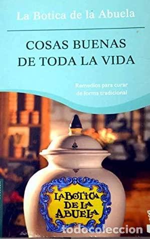 Libros: COSAS BUENAS DE TODA LA VIDA - La Botica de la Abuela - Foto 1