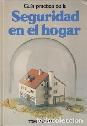 Libros: GU&Iacute;A PR&Aacute;CTICA DE LA SEGURIDAD EN EL HOGAR - Walker,Tom - Foto 1