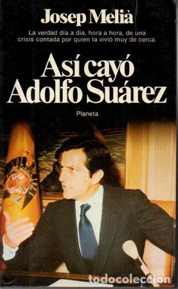 Libros: AS&Iacute; CAY&Oacute; ADOLFO SU&Aacute;REZ. - MELI&Agrave;, Josep. - Foto 1