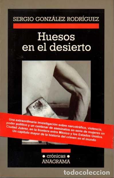 Libros: HUESOS EN EL DESIERTO. - GONZALEZ RODRIGUEZ, Sergio. - Foto 1