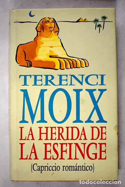 Libros: La herida de la esfinge: (capriccio rom&aacute;ntico).- Moix, Terenci - Foto 1