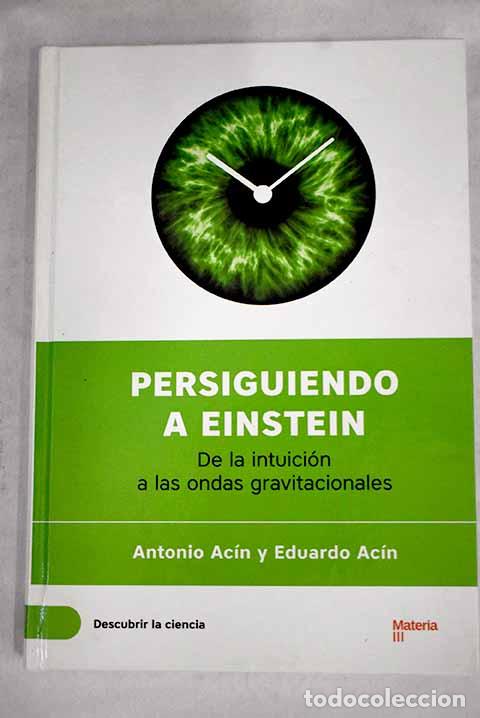 Libros: Persiguiendo a Einstein: de la intuici&oacute;n a las ondas gravitacionales.- Ac&iacute;n, Antonio - Foto 1
