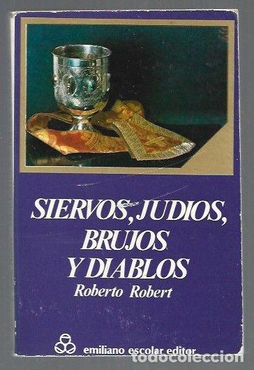 Libros: SIERVOS, JUDIOS, BRUJOS Y DIABLOS - ROBERT, ROBERTO - Foto 1
