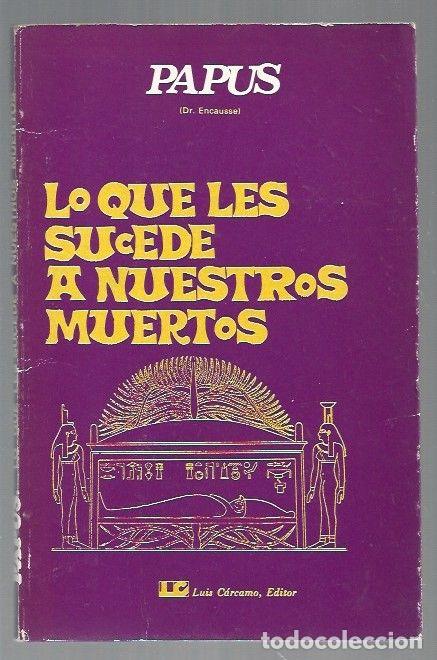 Libros: LO QUE LES SUCEDE A NUESTROS MUERTOS - PAPUS (DR. G. ENCAUSSE) - Foto 1