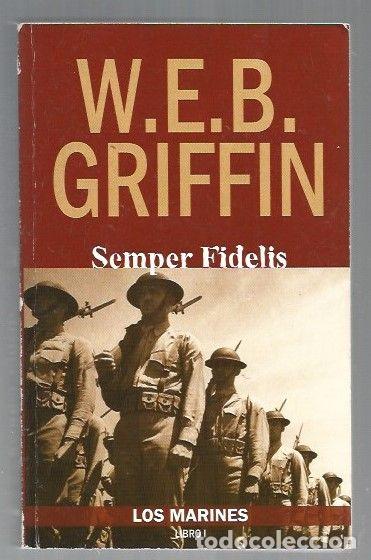 Libros: SEMPER FIDELIS. LOS MARINES I - W. E. B. GRIFFIN - Foto 1