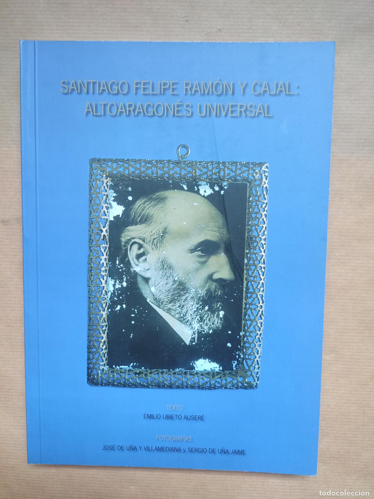 Libros: SANTIAGO FELIPE RAM&Oacute;N Y CAJAL: Altoaragon&eacute;s universal - &rdquo;Ubieto Auser&eacute;,Emilio&rdquo;