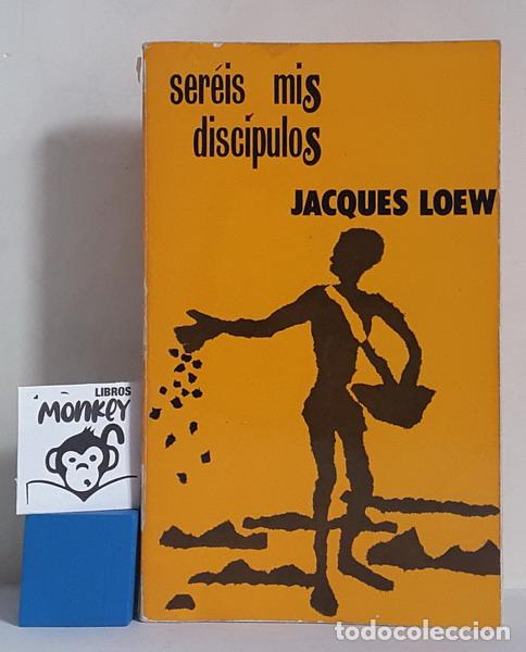 Libros: Ser&eacute;is mis disc&iacute;pulos - Jacques Loew - Foto 1