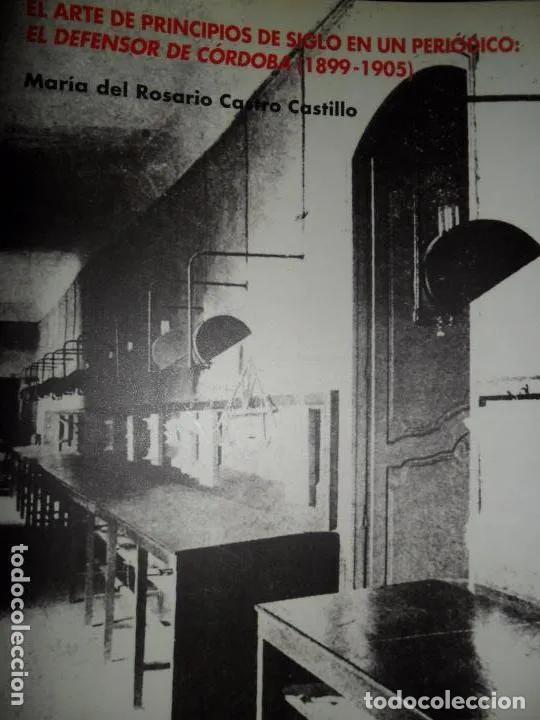 B&uuml;cher: El arte de principios de siglo en un peri&oacute;dico: El Defensor de C&oacute;rdoba (1899-1905) , Castro Castillo