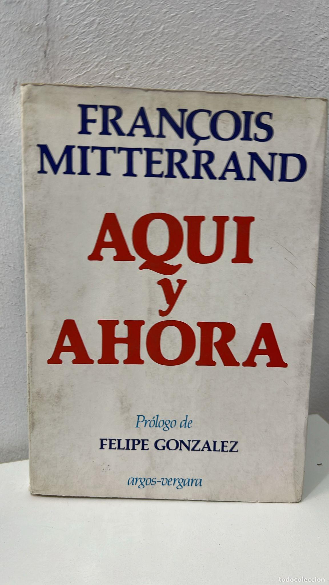Libros: Aqu&iacute; y ahora - Mitterrand, Francois - Foto 1